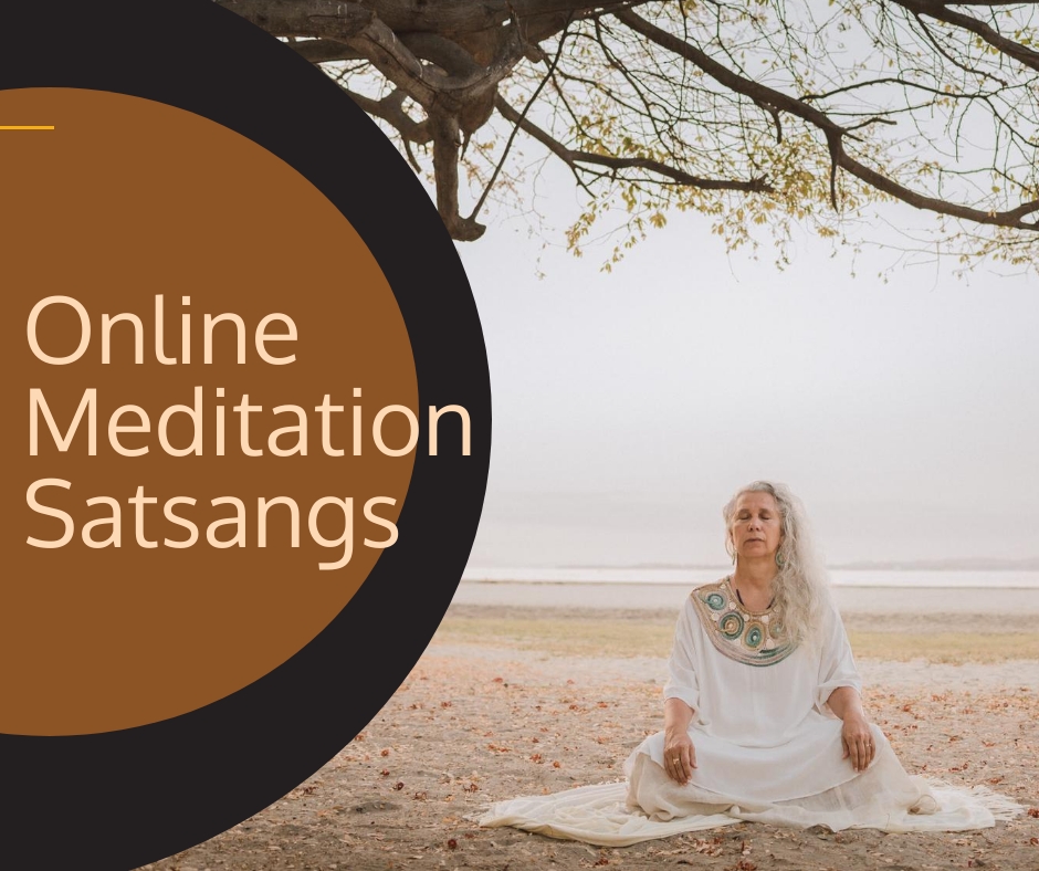 Online Meditations and Satsangs