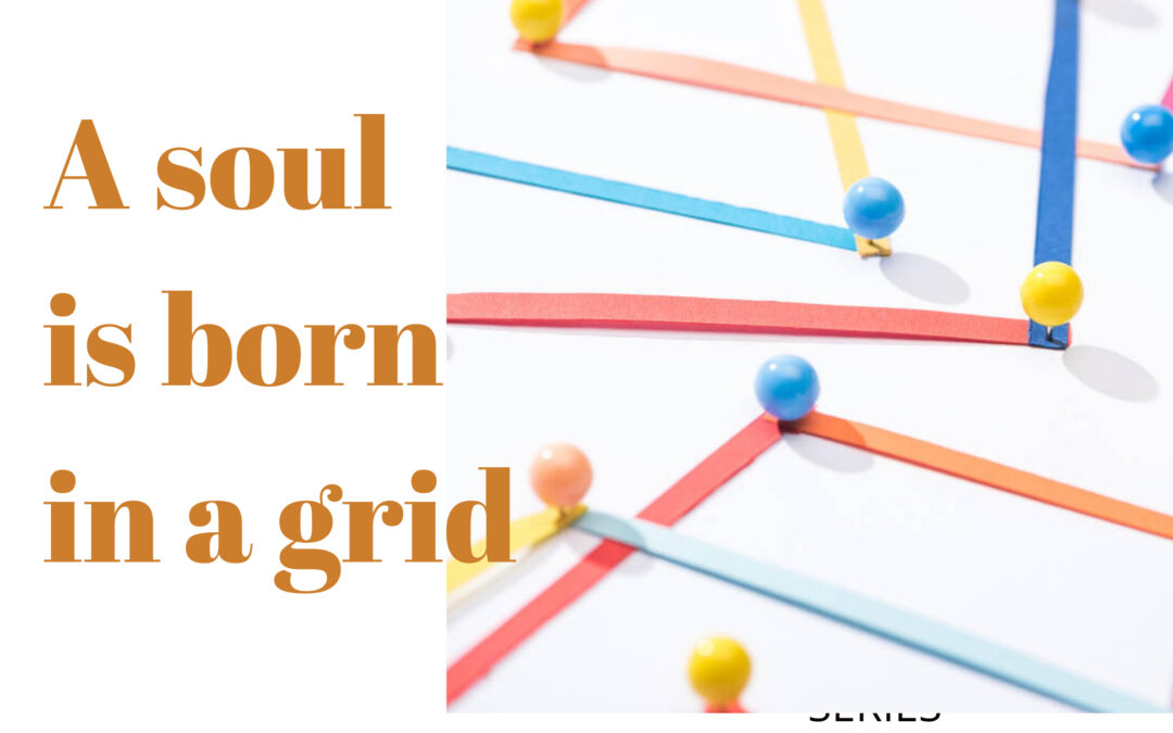 A soul is born always in a grid