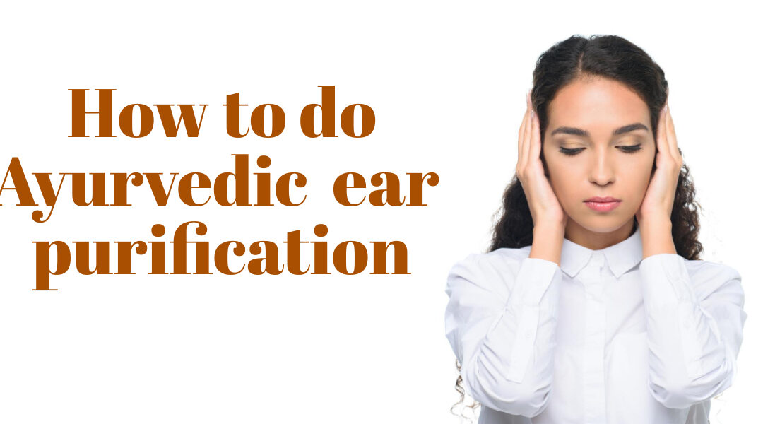 Karna Purana Purification of the ears