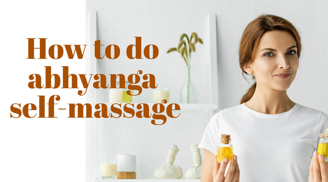 How to do abhyanga self-massage