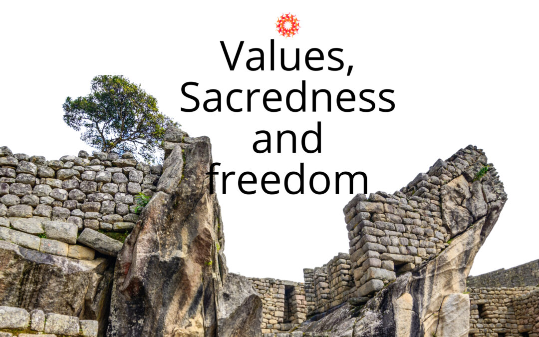 Values, sacredness and freedom